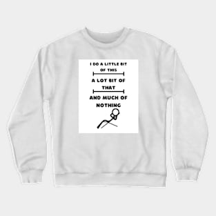 I DO A LITTLE BIT OF THIS,,,(stickman) funny tee Crewneck Sweatshirt